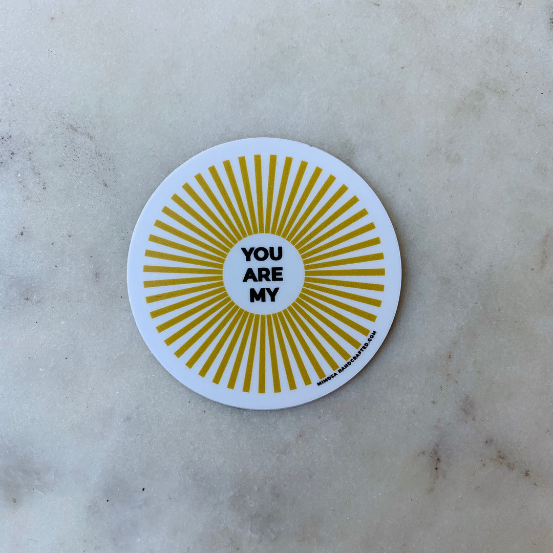 You Are My Sunshine | Sun Sticker | MIMOSA Handcrafted
